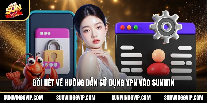 Đôi nét về hướng dẫn sử dụng VPN vào SUNWIN
