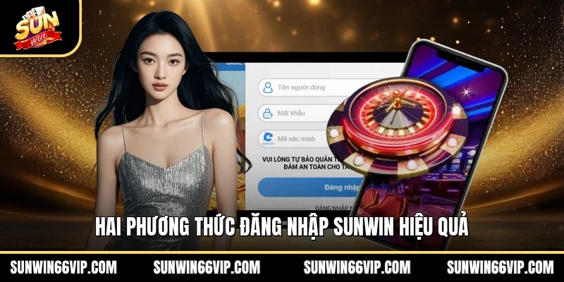 Hai phương thức đăng nhập SUNWIN hiệu quả 
