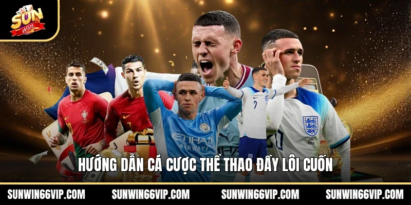 Hướng dẫn cá cược thể thao đầy lôi cuốn 