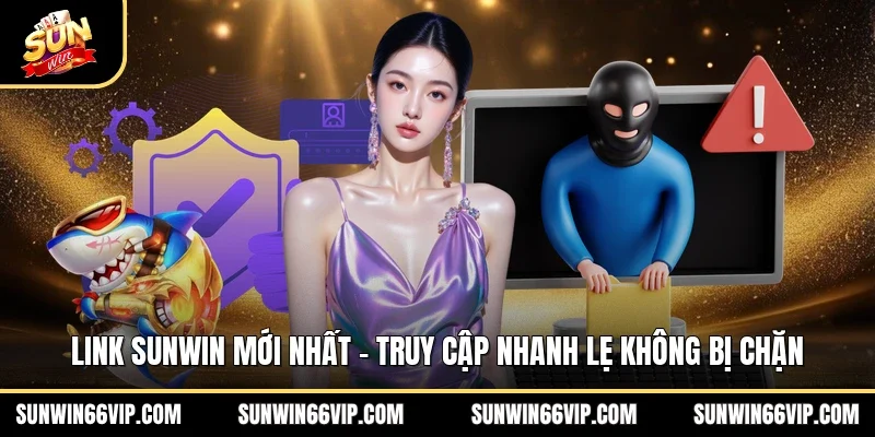 Link SUNWIN Mới Nhất - Truy Cập Nhanh Lẹ Không Bị Chặn