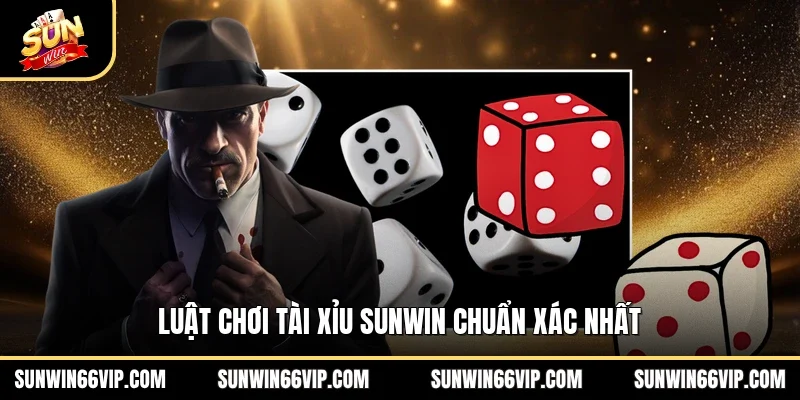Luật chơi tài xỉu SUNWIN chuẩn xác nhất