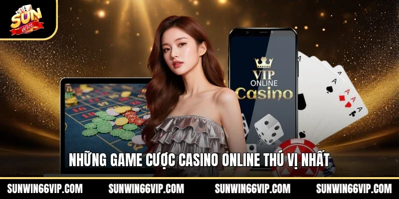 Những game cược casino online thú vị nhất
