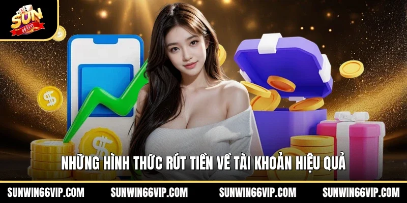 Những hình thức rút tiền về tài khoản hiệu quả 