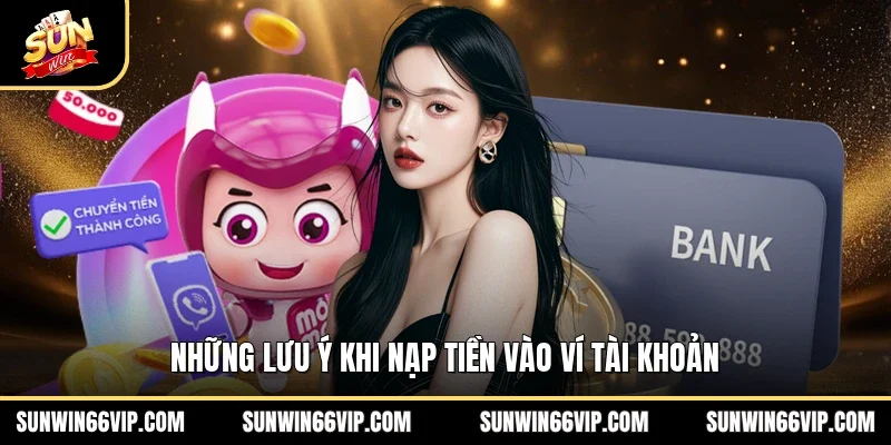 Những lưu ý khi nạp tiền vào ví tài khoản 