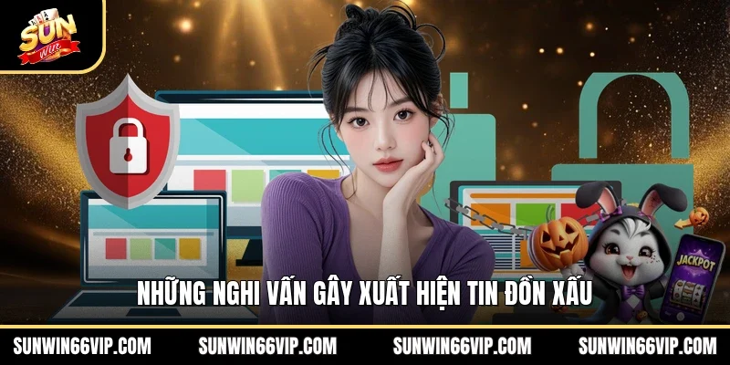 Những nghi vấn gây xuất hiện tin đồn xấu 