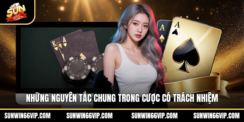 Những nguyên tắc chung trong cược có trách nhiệm
