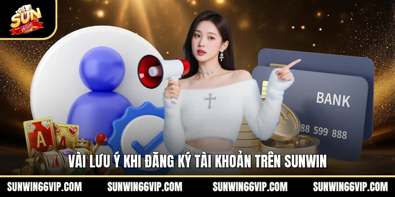 Vài lưu ý khi đăng ký tài khoản trên SUNWIN