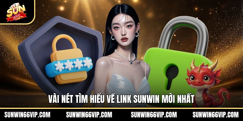 Link SUNWIN Mới Nhất - Truy Cập Nhanh Lẹ Không Bị Chặn 2 Sunwin Vài nét tìm hiểu về link SUNWIN mới nhất